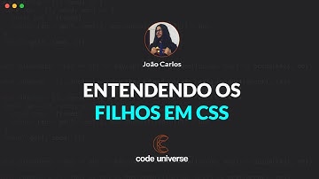Entendendo os filhos em css | Code Universe
