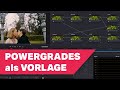 POWERGRADES als VORLAGE in DaVinci Resolve 17