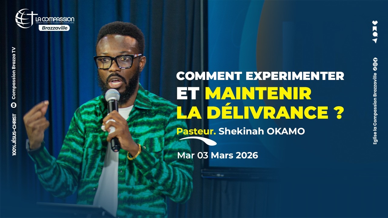 COMMENT EXPÉRIMENTER ET MAINTENIR LA DÉLIVRANCE ?  • Pasteur Shekinah OKAMO