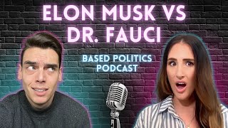  Elon Musk vs Dr. Fauci (Based Politics Podcast)