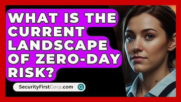 What Is The Current Landscape Of Zero-day Risk? - SecurityFirstCorp.com