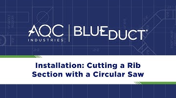#12 BlueDuct® Installation: Cutting a Rib Section Using a Circular Saw/Guide