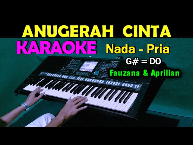 ANUGERAH CINTA - Fauzana & Aprilian | KARAOKE Nada Pria, HD class=