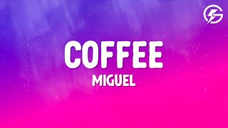 Miguel - Coffee (Lyrics)