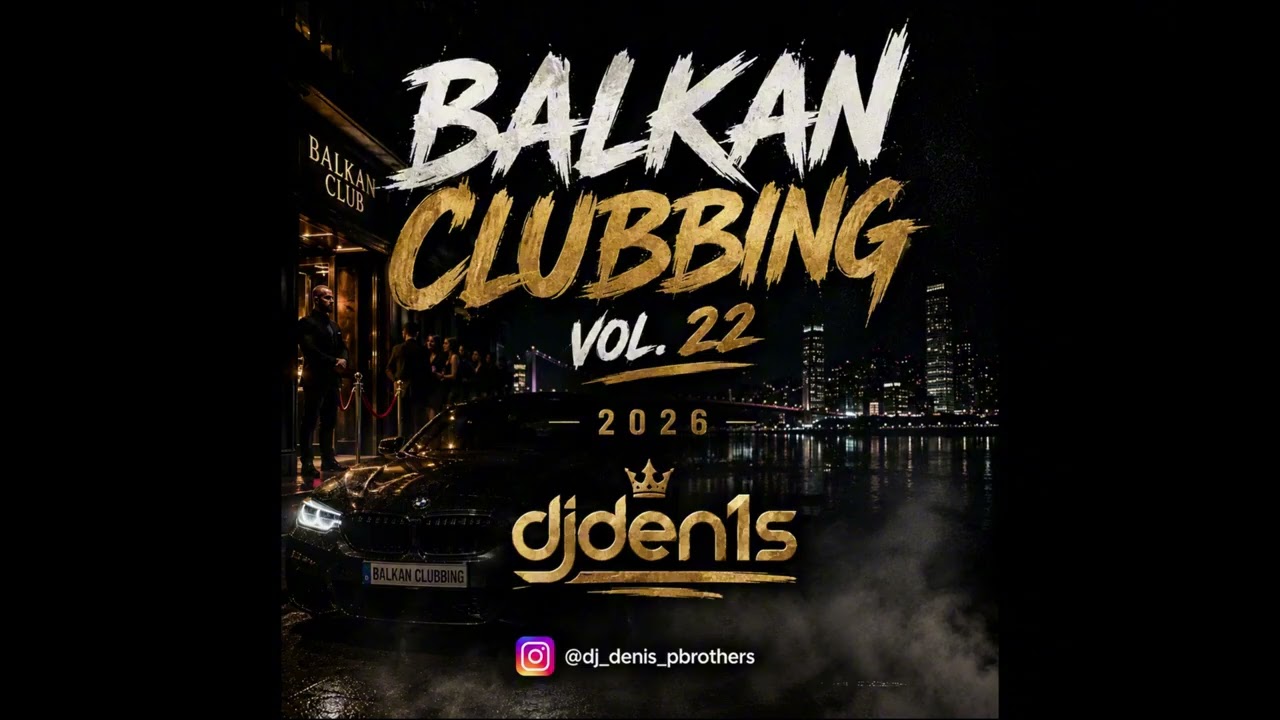 Balkan Clubbing Vol  22 2026 djden1s