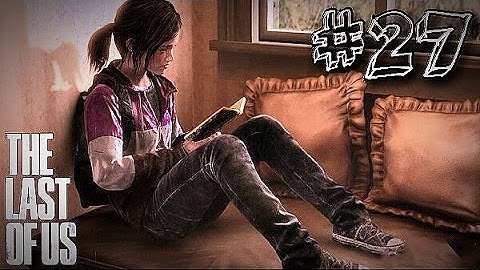 THE LAST OF US PT. 27 -OPERATION RESCUE ELLIE-