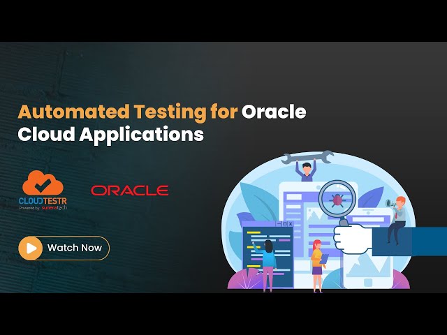 CloudTestr Webinar | Automated Testing for Oracle Cloud Applications