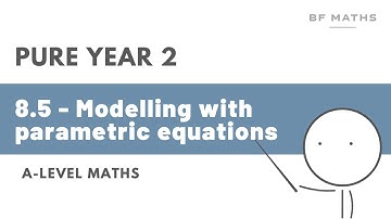 A-Level Maths | Pure Year 2 | 8.5 - Modelling with parametric equations Walkthrough | Edexcel