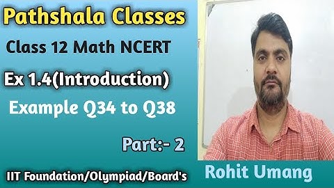 Chapter 1 Exercise 1.4 (Example 34 to 38) Relation and functions | Class 12 Math NCERT Rohit Umang