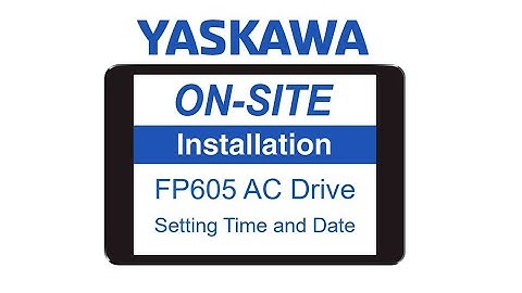 Yaskawa FP605 AC Drive - Setting the Date & Time