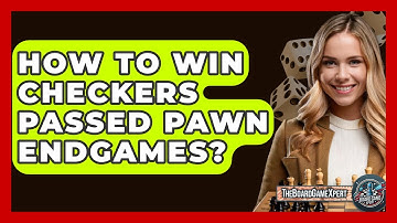 How To Win Checkers Passed Pawn Endgames? - The Board Game Xpert