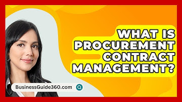 What Is Procurement Contract Management? - BusinessGuide360.com