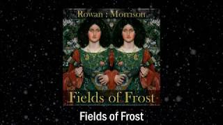 Fields of Frost (album sampler) by Rowan : Morrison
