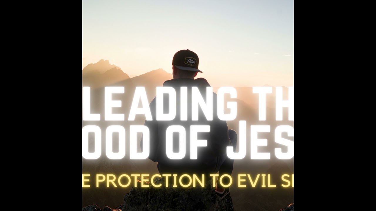 DIVINE PROTECTION AND ARMOR TO EVIL SPIRITS: PLEAD THE BLOOD OF JESUS CHRIST WITH PRAYERS AND VERSES