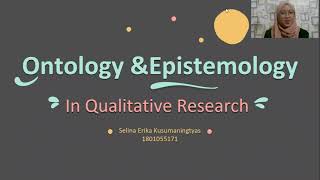 Ontology & Epistemology of Qualitative Research | Selina Erika Kusumaningtyas - 6C | UHAMKA
