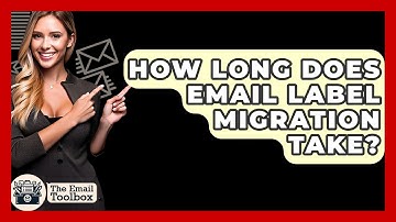 How Long Does Email Label Migration Take? - TheEmailToolbox.com