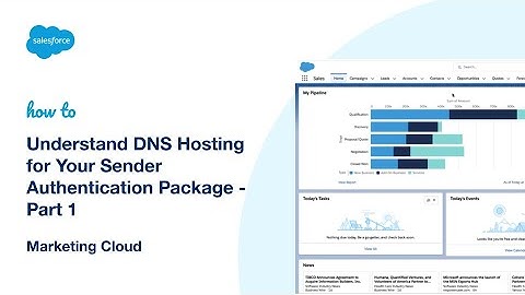 Understand DNS Hosting for Your Sender Authentication Package | Part 1 | Salesforce Marketing