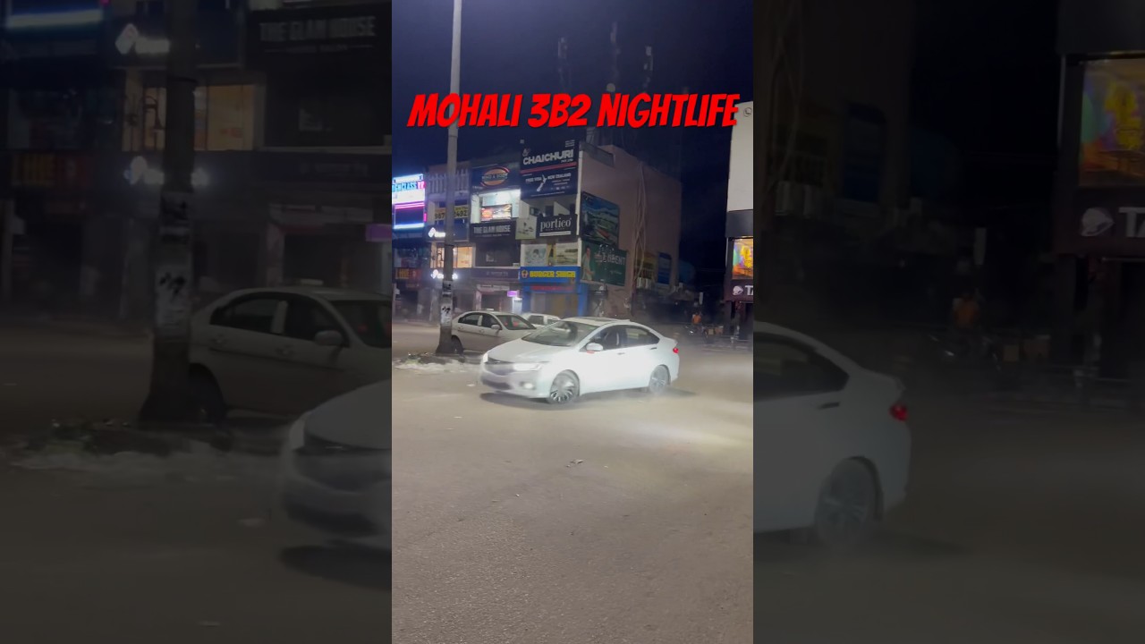 Mohali 3b2 Nightlife | car stunts | 