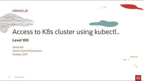 Oracle Kubernetes Engine OKE - Level 100 - Part 3 - Accessing OKE Cluster using kubectl
