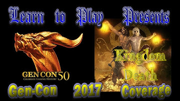 Learn to Play Presents: Gen-con50 2017 coverage of Kingdom Death: Monster 1.5