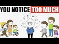 Psychology of people who notice too much