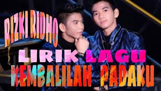KEMBALILAH PADAKU ~RIZKIRIDHO