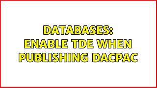 Databases: Enable TDE When Publishing DACPAC