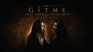 Yusuf Tomakin & Dilşah Gücüm - Gitme (Prod. Sk Beatz)