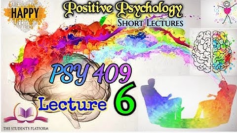 PSY 409 || Lecture 6 || Positive Psychology || Short lecture || VU Lectures