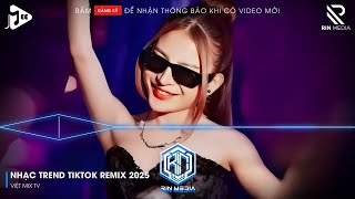 NHẠC TREND TIKTOK REMIX 2025 | NONSTOP VIỆT MIX 2025 BASS CỰC MẠNH | NHẠC TRẺ REMIX HAY NHẤT 2025