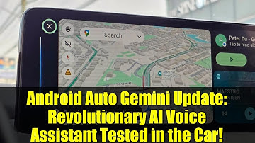 Android Auto Gemini Update: Revolutionary AI Voice Assistant Tested in the Car!