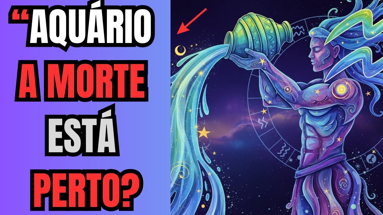 AQUÁRIO: A MORTE ESTÁ PERTO? | Uma Mudança Radical se Aproxima!