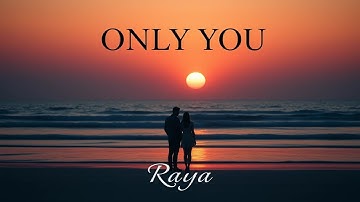 Only You - Raya (Official Lyrics Video) 