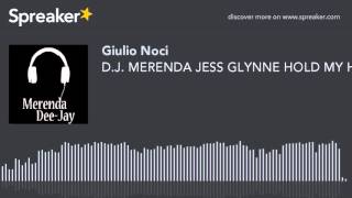 D.J. MERENDA JESS GLYNNE HOLD MY HAND CLUB DANCE MIX (creato con Spreaker)