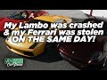 My Lambo got crashed and my Ferrari was stolen on the same day