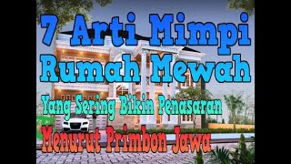 Arti Mimpi Rumah Mewah yang Sering Bikin Penasaran Menurut Primbon Jawa