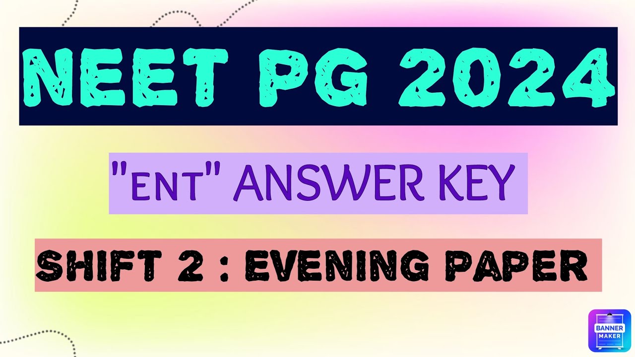 NEET PG 2024 Answer Key ENT Shift - 2 Evening Session  