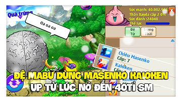 Ngọc Rồng Online - Thử Thách Up Đệ Mabư Từ Lúc Nở Lên 40 Tỉ SM Bằng Masenko Kaioken !