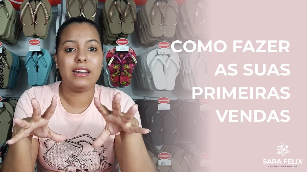 COMO FAZER SUAS PRIMEIRAS VENDAS DE CHINELOS CUSTOMIZADOS