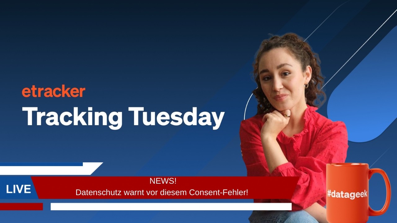 Tracking Tuesday News: Datenschutz warnt vor diesem Consent-Fehler!