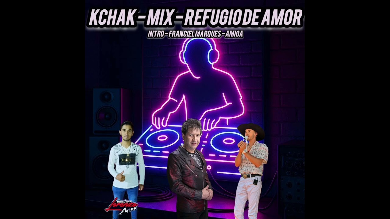 Kchak Mix Refugio de Amor Intro Franciel Marques Dj Lorenzo Arias 