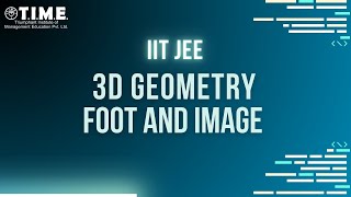 IIT JEE - 3D Geometry- Foot and Image | TIME4EDUCATION