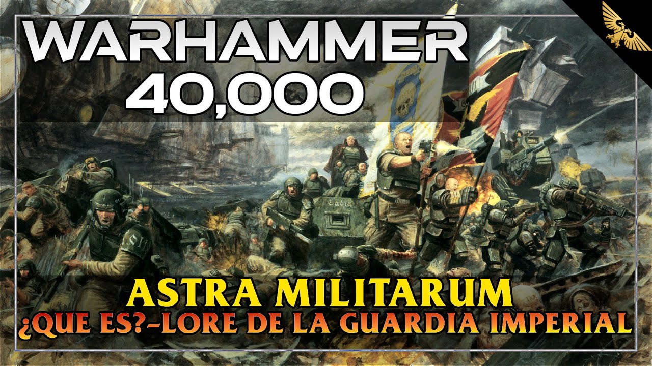 WARHAMMER 40K: ASTRA MILITARUM ¿QUE ES? | Lore de la Guardia Imperial | Warhammer 40k Lore