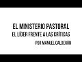 EL MINISTERIO PASTORAL -CLASE 11- EL LIDER FRENTE A LA CRITICA