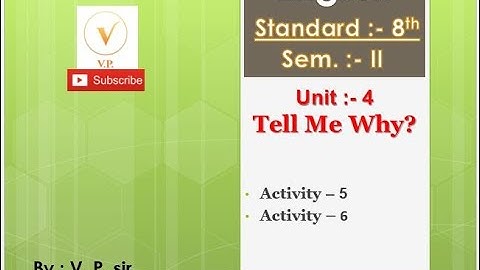 Std - 8 | Unit - 4 | Tell Me Why? | Activity - 5,6 | Sem - 2 | English