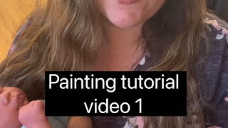 Reborn painting tutorial video  1￼