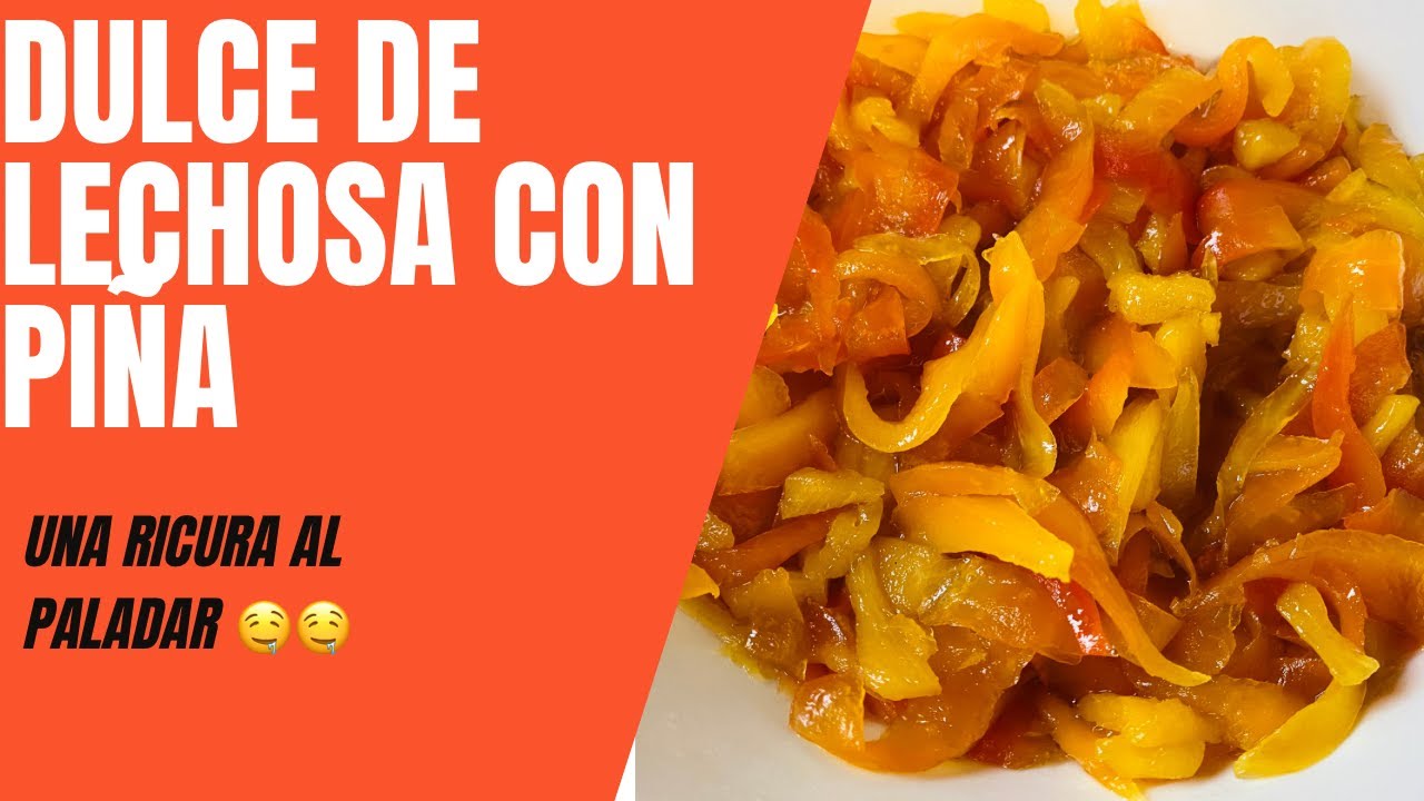COMO HACER UN DULCE DE LECHOSA CON PIÑA YouTube COMO HACER UN DULCE DE LECHOSA CON PIÑA YouTube