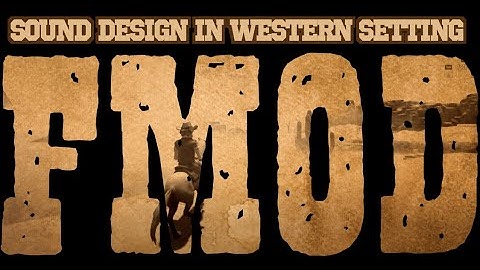 FMOD in Unity. Sound Design Western