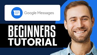 How To Use Google Messages App In 2025: A beginner's Guide