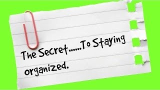 The Secret to Staying Organized